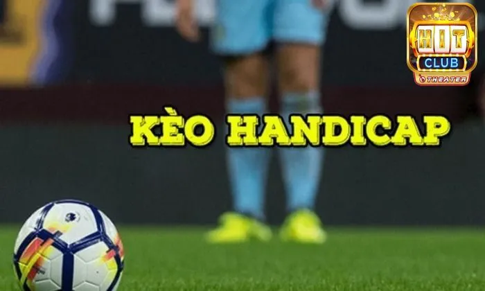 Kèo Handicap là gì?